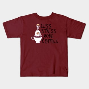 Less stress more coffee Kids T-Shirt